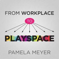 From Workplace to Playspace Lib/E