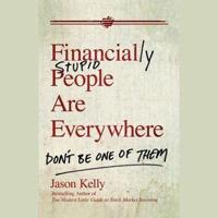 Financially Stupid People Are Everywhere Lib/E