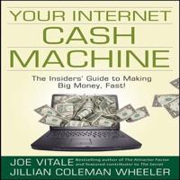 Your Internet Cash Machine Lib/E