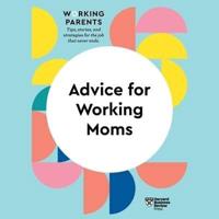 Advice for Working Moms Lib/E