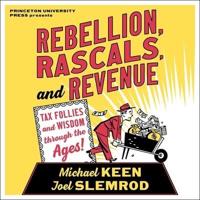 Rebellion, Rascals, and Revenue Lib/E