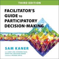 Facilitator's Guide to Participatory Decision-Making, 3rd Edition Lib/E