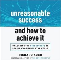 Unreasonable Success and How to Achieve It Lib/E