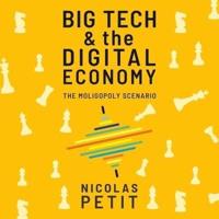 Big Tech and the Digital Economy Lib/E