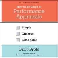 How to Be Good at Performance Appraisals Lib/E