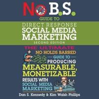 No B.S. Guide to Direct Response Social Media Marketing Lib/E