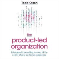 The Product-Led Organization Lib/E