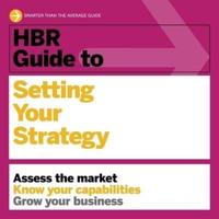 HBR Guide to Setting Your Strategy Lib/E