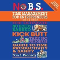 No B.S. Time Management for Entrepreneurs Lib/E