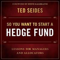 So You Want to Start a Hedge Fund Lib/E