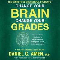 Change Your Brain, Change Your Grades Lib/E