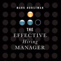 The Effective Hiring Manager Lib/E