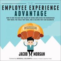 The Employee Experience Advantage Lib/E