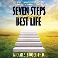 Seven Steps to Your Best Life Lib/E