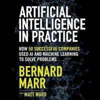 Artificial Intelligence in Practice Lib/E