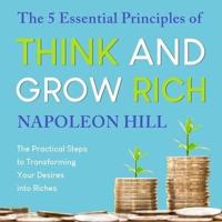 The 5 Essential Principles of Think and Grow Rich Lib/E