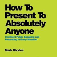 How to Present to Absolutely Anyone