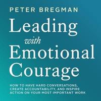 Leading With Emotional Courage Lib/E