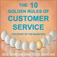 The 10 Golden Rules of Customer Service Lib/E