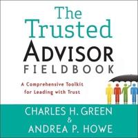 The Trusted Advisor Fieldbook Lib/E