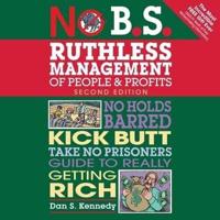 No B.S. Ruthless Management of People and Profits Lib/E