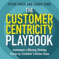 The Customer Centricity Playbook Lib/E