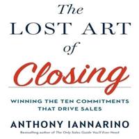 The Lost Art of Closing Lib/E