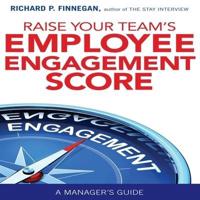 Raise Your Team's Employee Engagement Score Lib/E