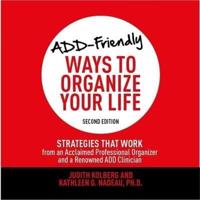 Add-Friendly Ways to Organize Your Life Second Edition Lib/E