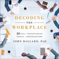 Decoding the Workplace