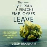 The 7 Hidden Reasons Employees Leave Lib/E