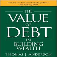 The Value of Debt in Building Wealth Lib/E