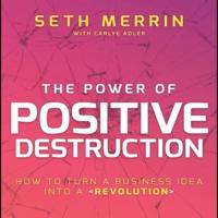 The Power of Positive Destruction Lib/E