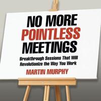 No More Pointless Meetings Lib/E
