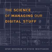 The Science of Managing Our Digital Stuff Lib/E