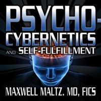 Psycho-Cybernetics and Self-Fulfillment Lib/E