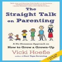 The Straight Talk on Parenting Lib/E