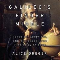 Galileo's Middle Finger Lib/E
