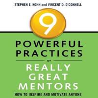 9 Powerful Practices of Really Great Mentors Lib/E
