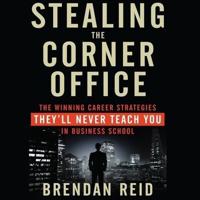 Stealing the Corner Office Lib/E