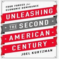 Unleashing the Second American Century Lib/E