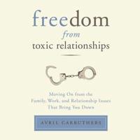 Freedom from Toxic Relationships Lib/E