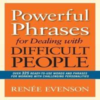 Powerful Phrases for Dealing With Difficult People