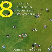 8 Keys to Building Your Best Relationships Lib/E