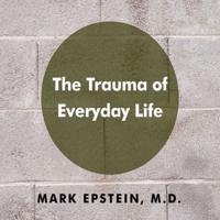 The Trauma Everyday Life Lib/E