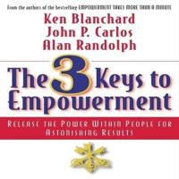 The 3 Keys to Empowerment Lib/E