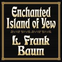 Enchanted Island of Yew Lib/E