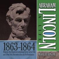 Abraham Lincoln: A Life 1863-1864 Lib/E