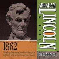 Abraham Lincoln: A Life 1862 Lib/E