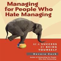 Managing for People Who Hate Managing Lib/E